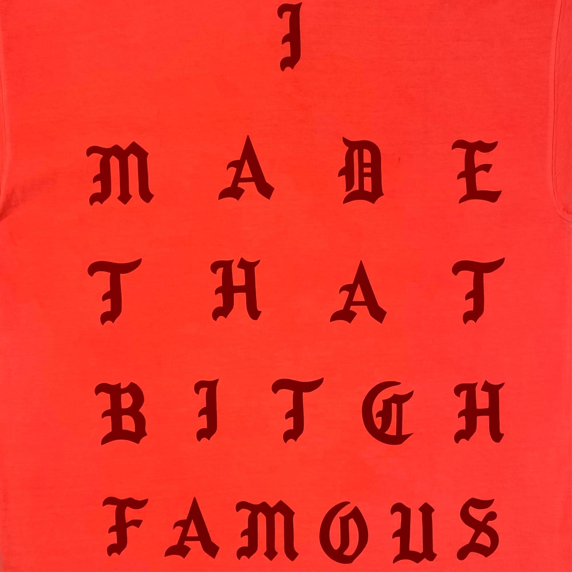 TLOP 2016 NY 'I Made That Bitch Famous' Tee