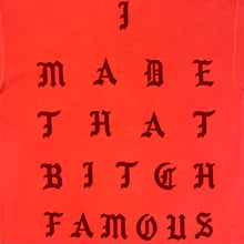 TLOP 2016 NY 'I Made That Bitch Famous' Tee